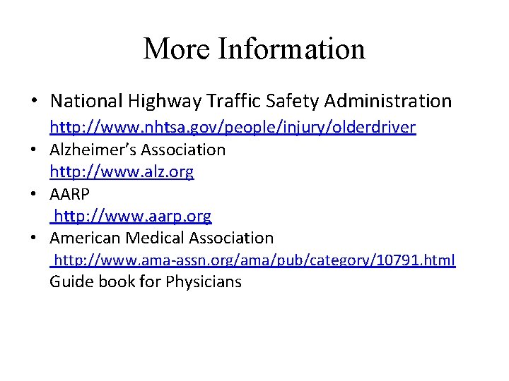 More Information • National Highway Traffic Safety Administration http: //www. nhtsa. gov/people/injury/olderdriver • Alzheimer’s