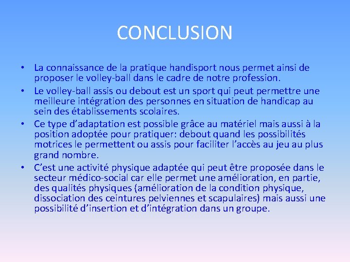 CONCLUSION • La connaissance de la pratique handisport nous permet ainsi de proposer le