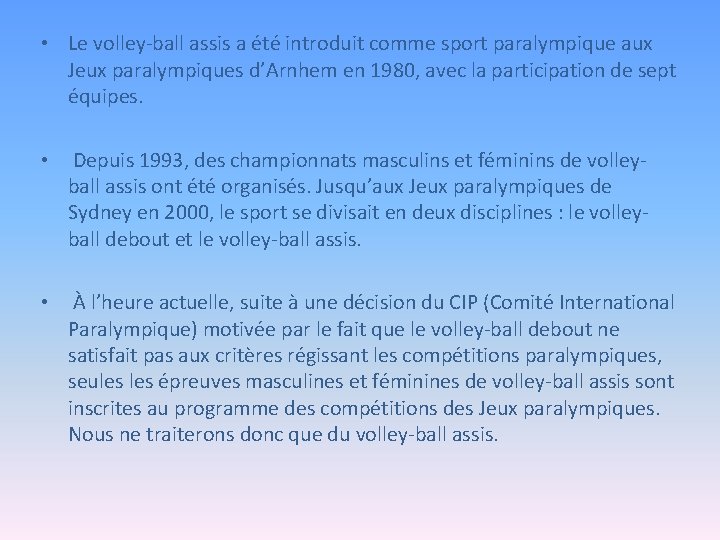  • Le volley-ball assis a été introduit comme sport paralympique aux Jeux paralympiques