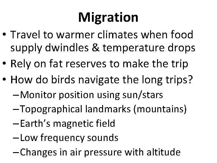 Migration • Travel to warmer climates when food supply dwindles & temperature drops •