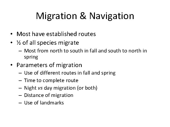 Migration & Navigation • Most have established routes • ½ of all species migrate