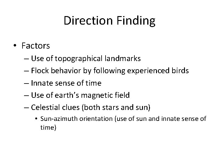 Direction Finding • Factors – Use of topographical landmarks – Flock behavior by following