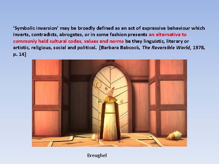 ‘Symbolic inversion’ may be broadly defined as an act of expressive behaviour which inverts,