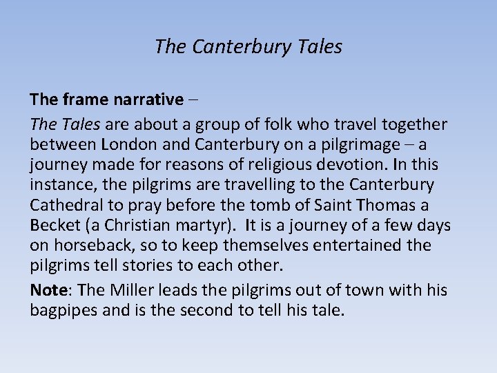 The Canterbury Tales The frame narrative – The Tales are about a group of