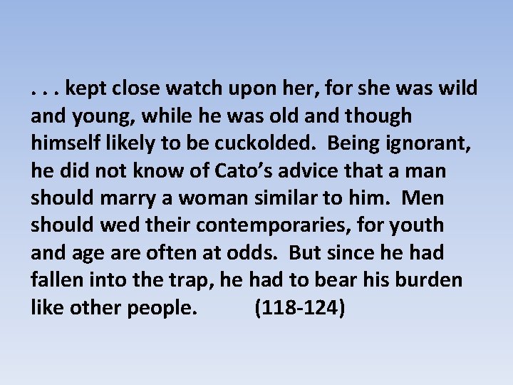 . . . kept close watch upon her, for she was wild and young,