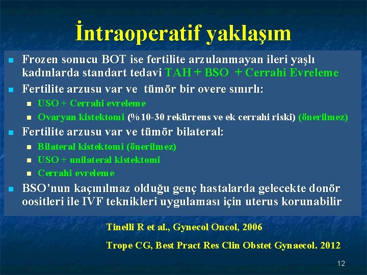 İntraoperatif yaklaşım n n Frozen sonucu BOT ise fertilite arzulanmayan ileri yaşlı kadınlarda standart