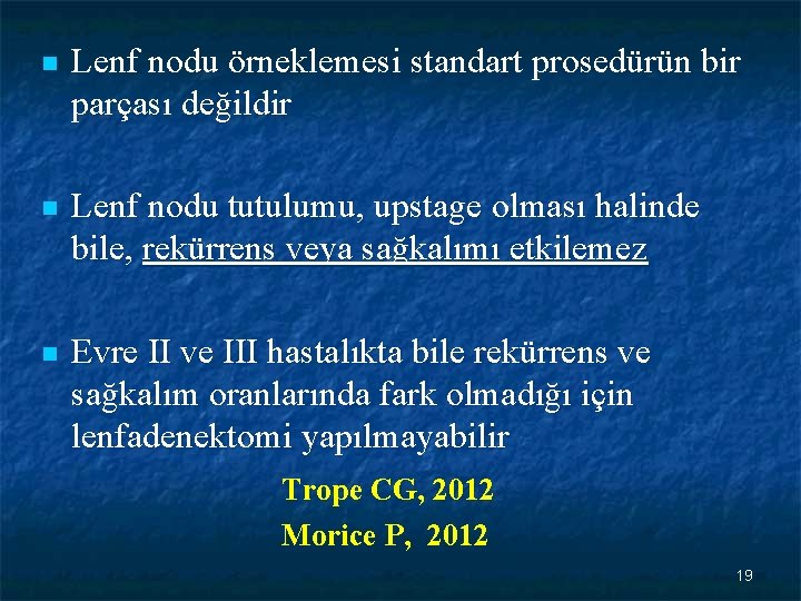 n Lenf nodu örneklemesi standart prosedürün bir parçası değildir n Lenf nodu tutulumu, upstage