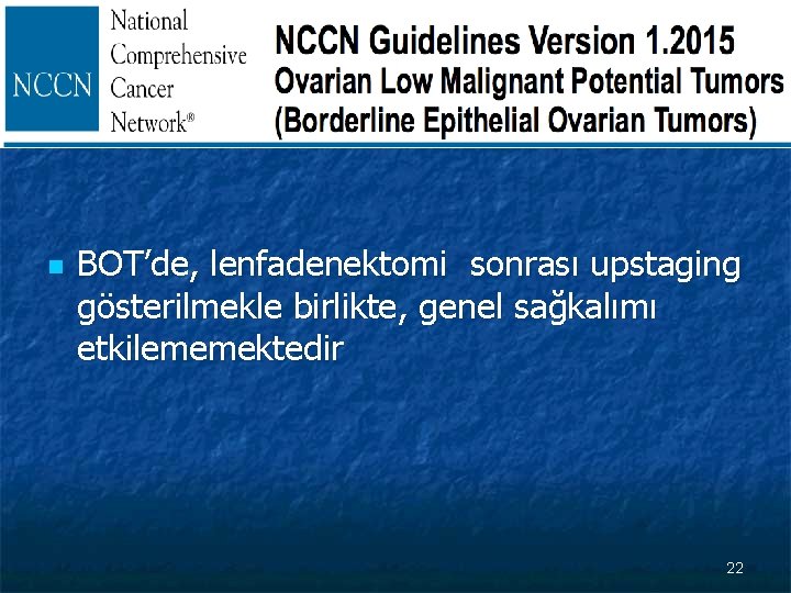 n BOT’de, lenfadenektomi sonrası upstaging gösterilmekle birlikte, genel sağkalımı etkilememektedir 22 