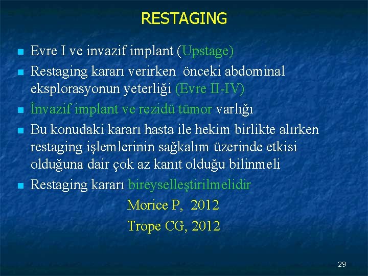 RESTAGING n n n Evre I ve invazif implant (Upstage) Restaging kararı verirken önceki