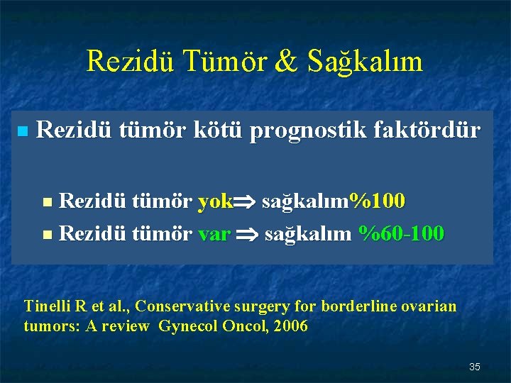 Rezidü Tümör & Sağkalım n Rezidü tümör kötü prognostik faktördür tümör yok sağkalım%100 n