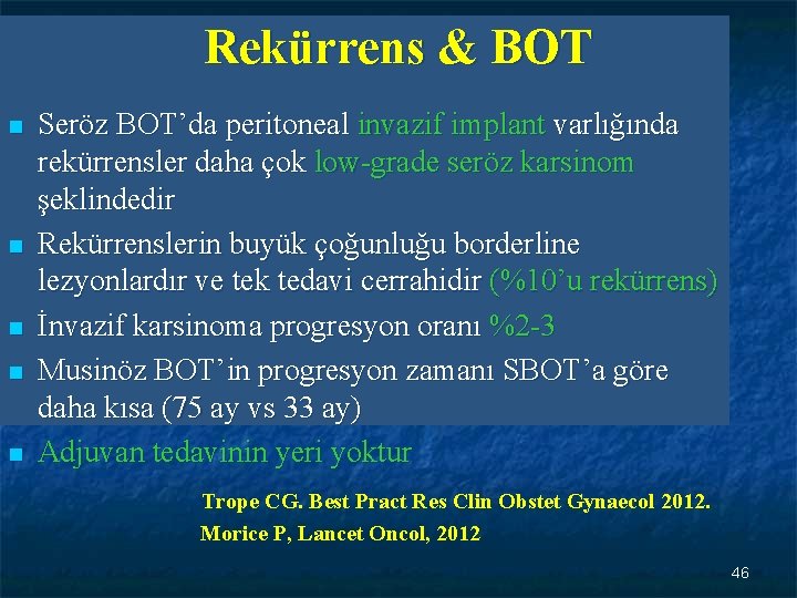 Rekürrens & BOT n n n Seröz BOT’da peritoneal invazif implant varlığında rekürrensler daha