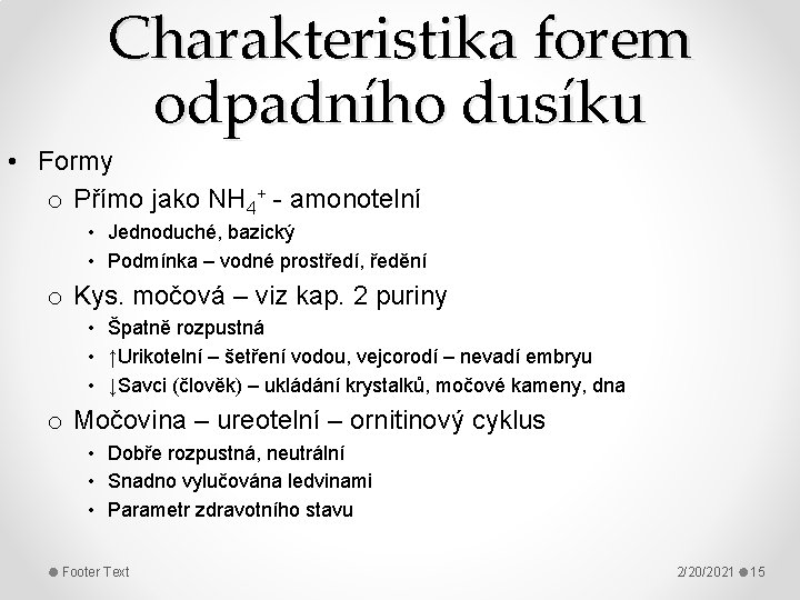 Charakteristika forem odpadního dusíku • Formy o Přímo jako NH 4+ - amonotelní •