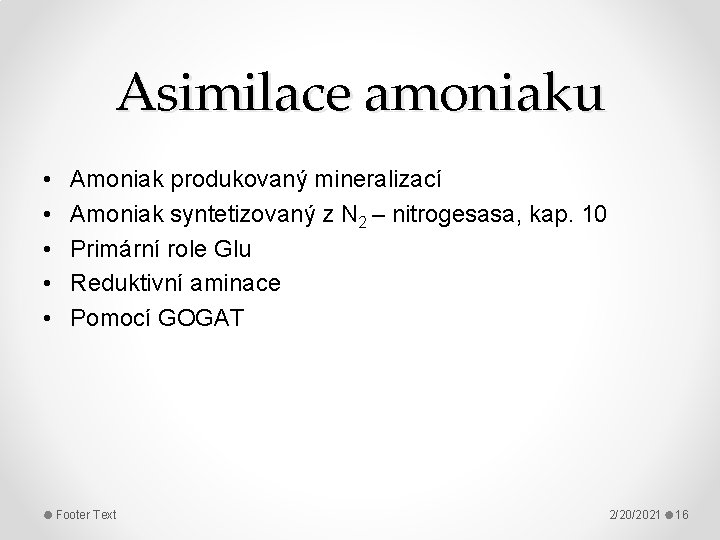 Asimilace amoniaku • • • Amoniak produkovaný mineralizací Amoniak syntetizovaný z N 2 –