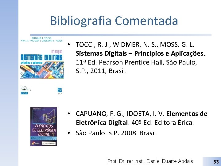 Bibliografia Comentada • TOCCI, R. J. , WIDMER, N. S. , MOSS, G. L.