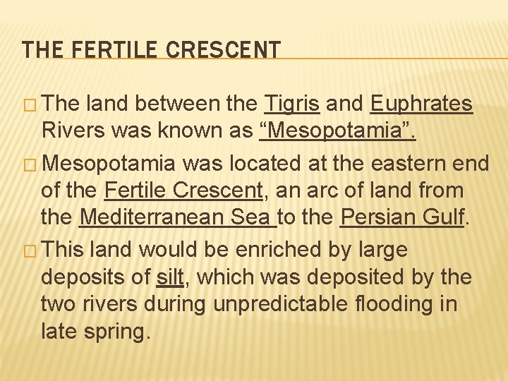 THE FERTILE CRESCENT � The land between the Tigris and Euphrates Rivers was known