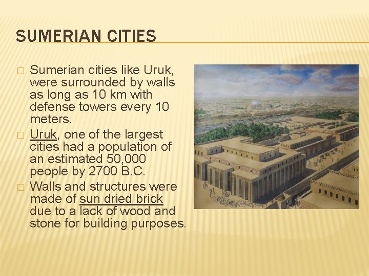 SUMERIAN CITIES � � � Sumerian cities like Uruk, were surrounded by walls as