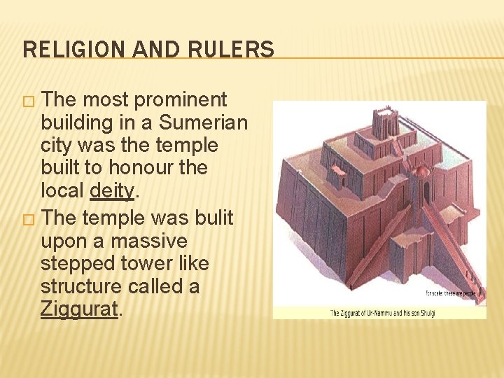 RELIGION AND RULERS � The most prominent building in a Sumerian city was the