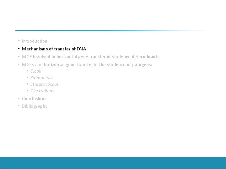  • Introduction • Mechanisms of transfer of DNA • MGE involved in horizontal