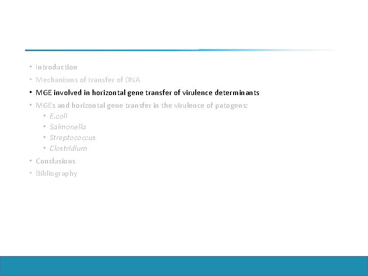  • Introduction • Mechanisms of transfer of DNA • MGE involved in horizontal