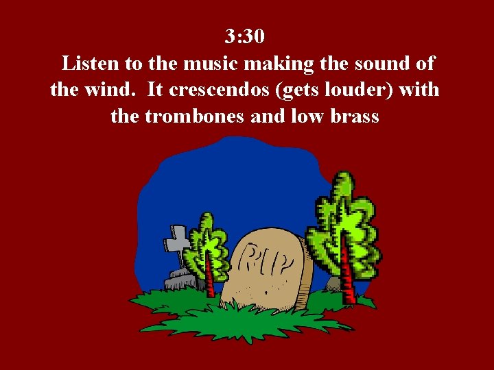 3: 30 Listen to the music making the sound of the wind. It crescendos