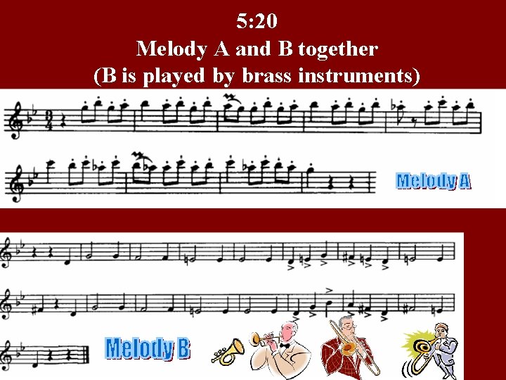 5: 20 Melody A and B together (B is played by brass instruments) 
