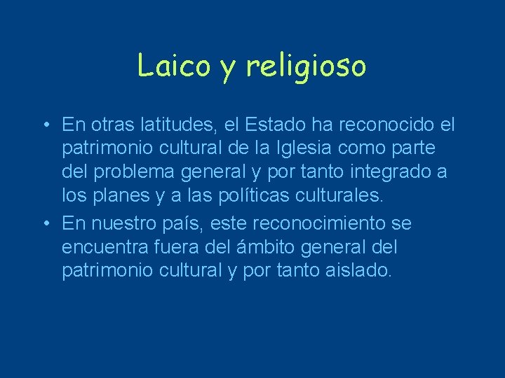 Laico y religioso • En otras latitudes, el Estado ha reconocido el patrimonio cultural