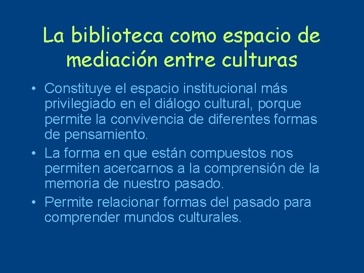 La biblioteca como espacio de mediación entre culturas • Constituye el espacio institucional más