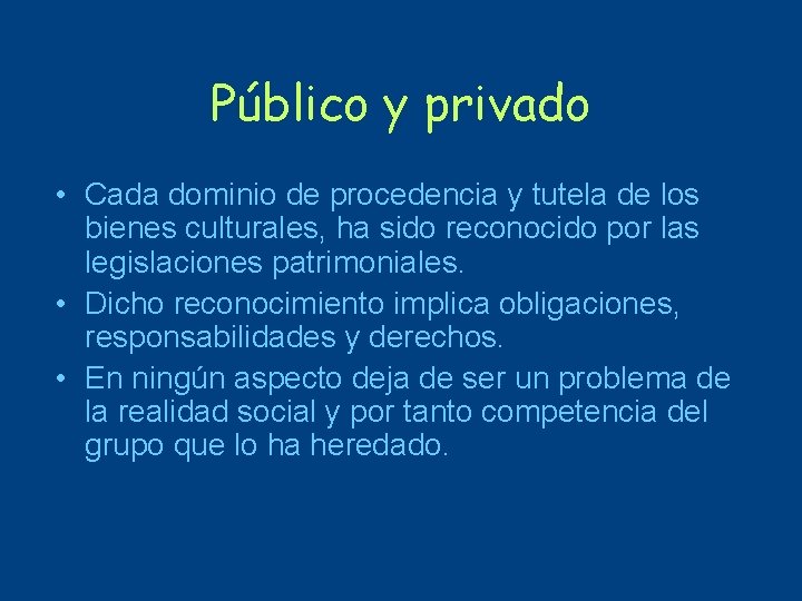 Público y privado • Cada dominio de procedencia y tutela de los bienes culturales,