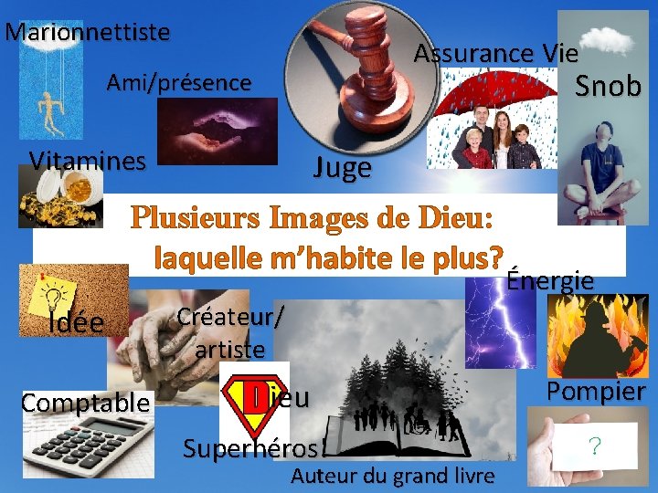 Marionnettiste Assurance Vie Snob Ami/présence Vitamines Juge Plusieurs Images de Dieu: laquelle m’habite le Marionnettiste Assurance Vie Snob Ami/présence Vitamines Juge Plusieurs Images de Dieu: laquelle m’habite le