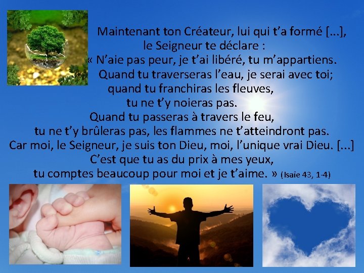  Maintenant ton Créateur, lui qui t’a formé [. . . ], le Seigneur