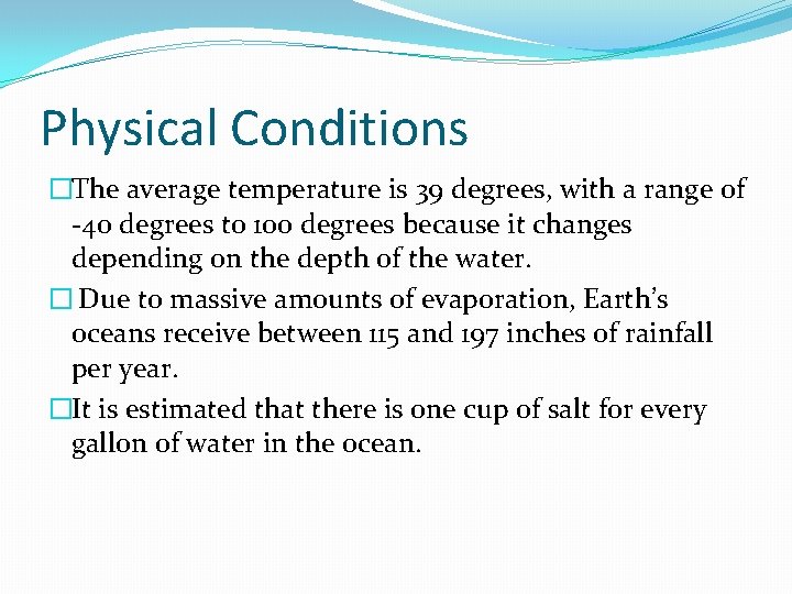 Physical Conditions �The average temperature is 39 degrees, with a range of -40 degrees