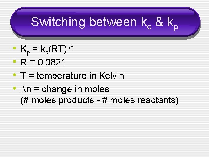 Switching between kc & kp • • Kp = kc(RT) n R = 0.