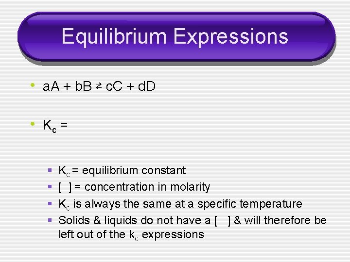 Equilibrium Expressions • a. A + b. B ⇄ c. C + d. D