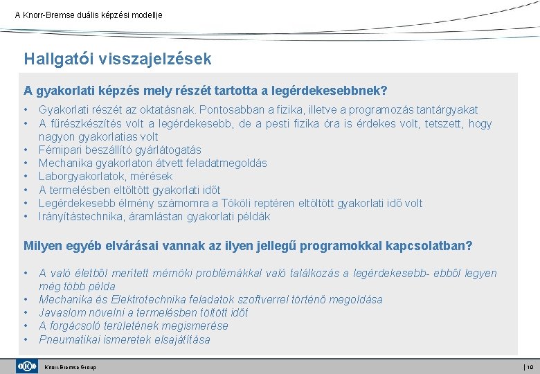 A Knorr-Bremse duális képzési modellje Hallgatói visszajelzések A gyakorlati képzés mely részét tartotta a