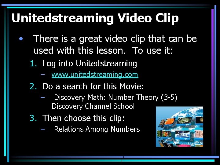 Unitedstreaming Video Clip • There is a great video clip that can be used