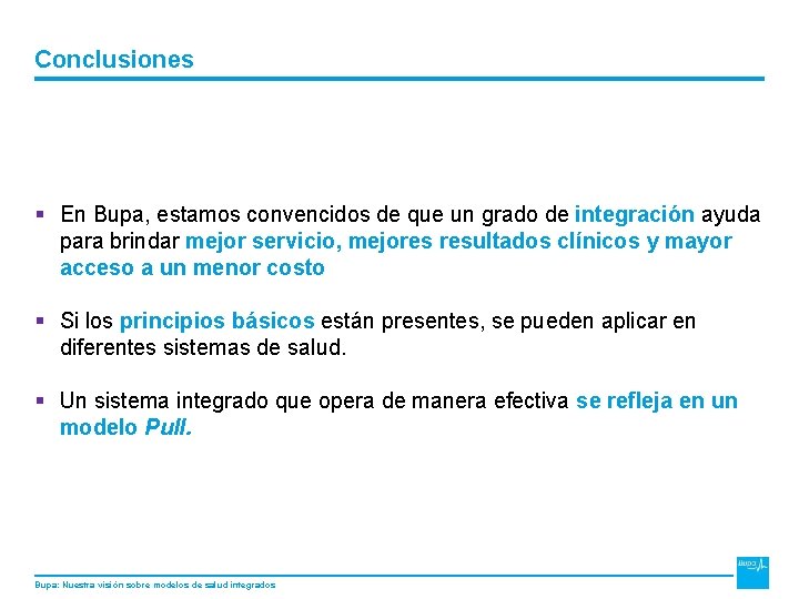 DRAFT Conclusiones § En Bupa, estamos convencidos de que un grado de integración ayuda