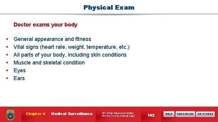 Physical Exam Doctor exams your body § § § General appearance and fitness Vital