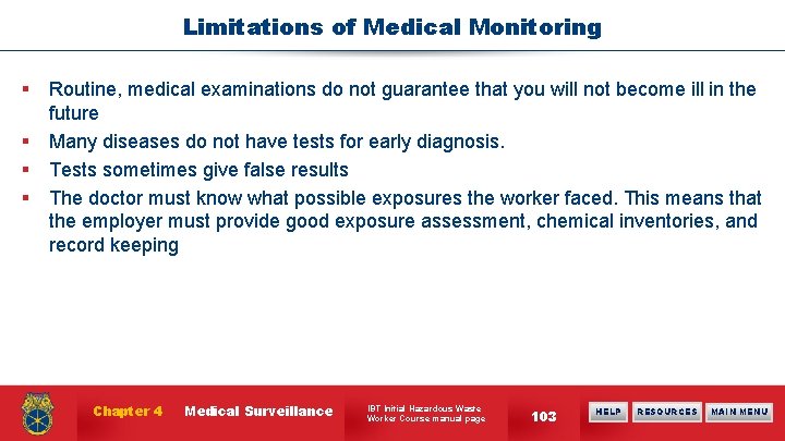 Limitations of Medical Monitoring § Routine, medical examinations do not guarantee that you will