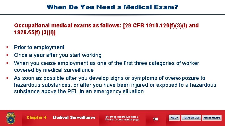 When Do You Need a Medical Exam? Occupational medical exams as follows: [29 CFR