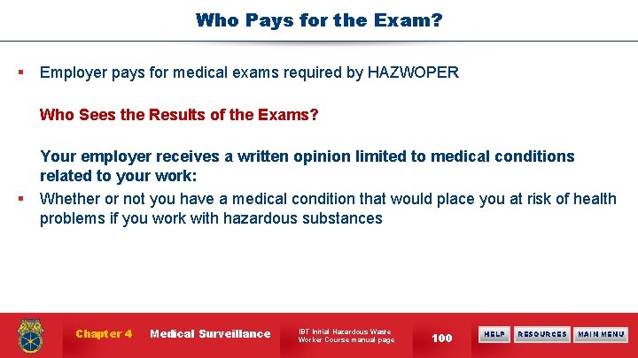 Who Pays for the Exam? § Employer pays for medical exams required by HAZWOPER