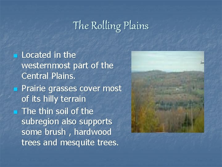 The Rolling Plains n n n Located in the westernmost part of the Central