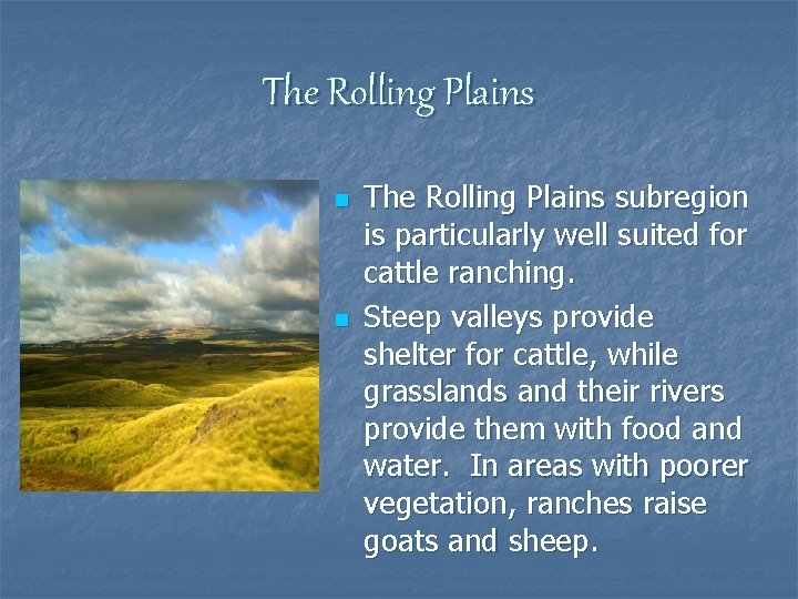 The Rolling Plains n n The Rolling Plains subregion is particularly well suited for The Rolling Plains n n The Rolling Plains subregion is particularly well suited for