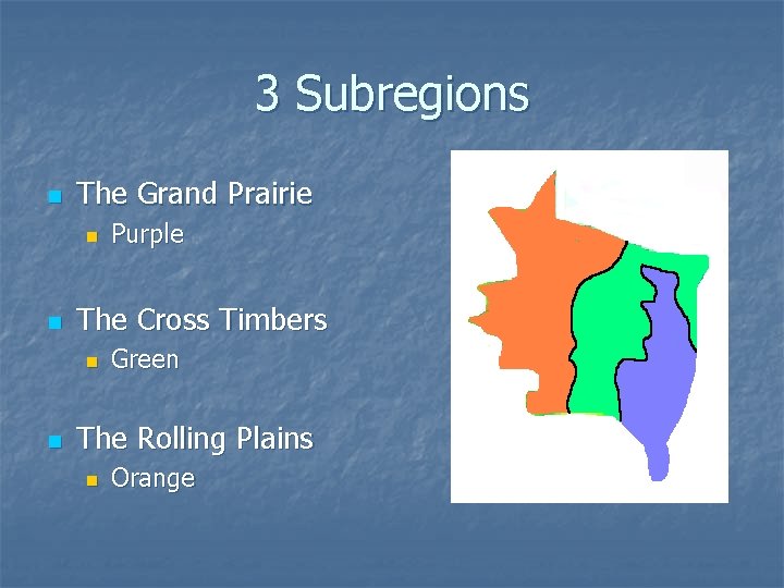 3 Subregions n The Grand Prairie n n The Cross Timbers n n Purple