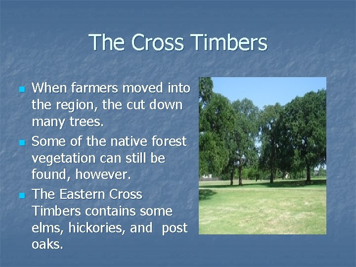 The Cross Timbers n n n When farmers moved into the region, the cut