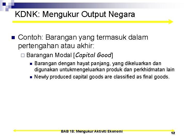 KDNK: Mengukur Output Negara n Contoh: Barangan yang termasuk dalam pertengahan atau akhir: ¨