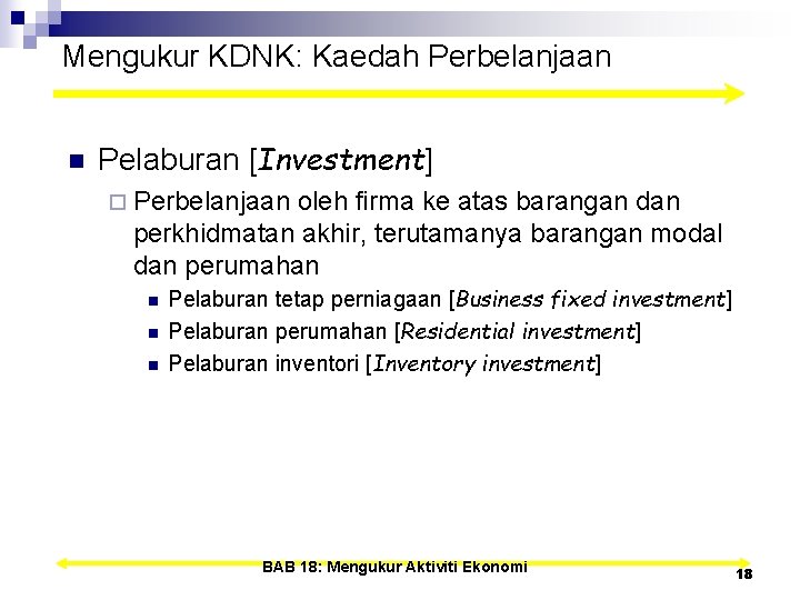 Mengukur KDNK: Kaedah Perbelanjaan n Pelaburan [Investment] ¨ Perbelanjaan oleh firma ke atas barangan