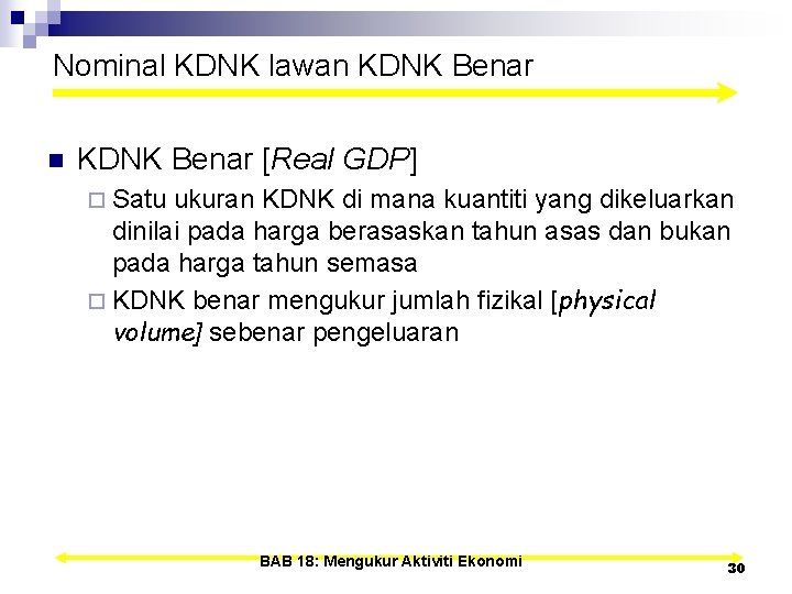 Nominal KDNK lawan KDNK Benar [Real GDP] ¨ Satu ukuran KDNK di mana kuantiti
