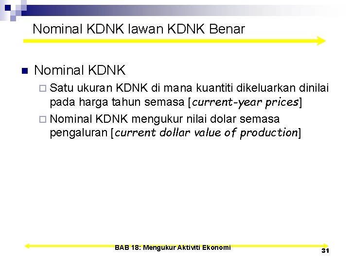 Nominal KDNK lawan KDNK Benar n Nominal KDNK ¨ Satu ukuran KDNK di mana