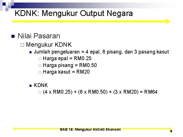 KDNK: Mengukur Output Negara n Nilai Pasaran ¨ Mengukur KDNK n Jumlah pengeluaran =
