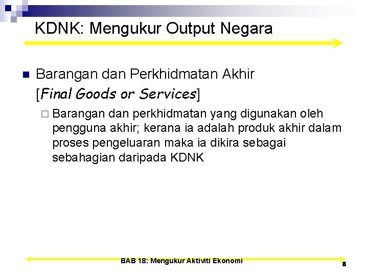 KDNK: Mengukur Output Negara n Barangan dan Perkhidmatan Akhir [Final Goods or Services] ¨